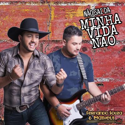 Não Sai da Minha Vida Não By Fernando Souza e Matheus's cover