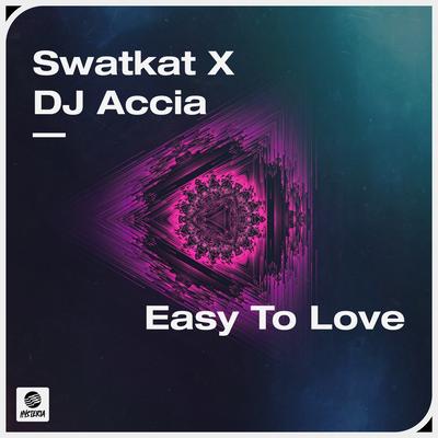 Easy To Love By Swatkat, DJ Accia's cover