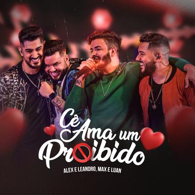 Cê Ama um Proibido (Ao Vivo) By Alex e Leandro, Max e Luan's cover