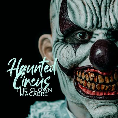 Haunted Circus: The Clown Macabre, Dark Piano Music, Creepy Halloween Sounds's cover