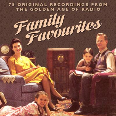 Family Favourites - 75 Original Recordings From The Golden Age Of Radio's cover