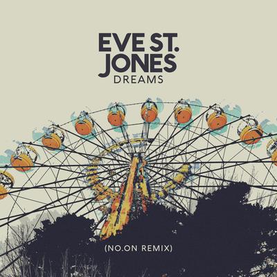 Dreams (No.On Remix) By Eve St. Jones, No.on's cover