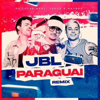 JBL Paraguai (Remix) By DJ Lucas Beat, Lucca e Mateus's cover