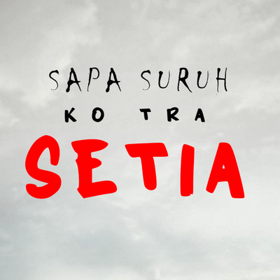 Sapa Suruh Ko Tra Setia's cover