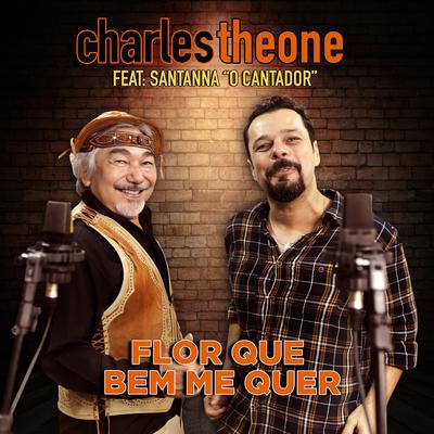 Flor Que Bem Me Quer By Charles Theone, Santanna O Cantador's cover