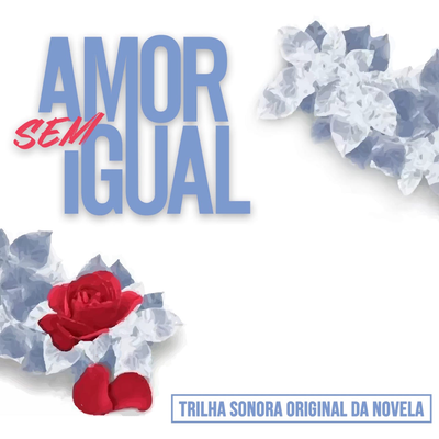 Amor Sem Igual (Trilha Sonora Original)'s cover