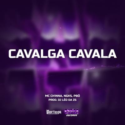 CAVALGA CAVALA By NGKS, MC CH1NNA, Mc Pbó, DJ LÉO DA ZS's cover