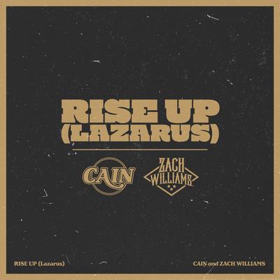 Rise Up (Lazarus) By Zach Williams, CAIN's cover