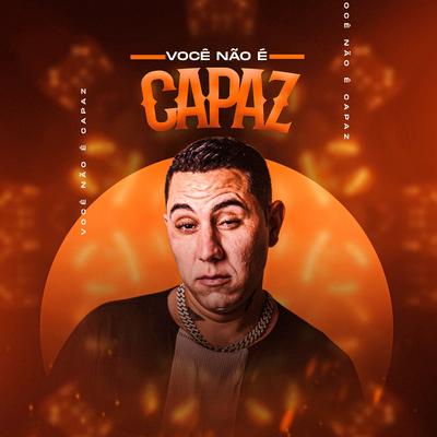 Você Não e Capaz By GuidoMartins's cover