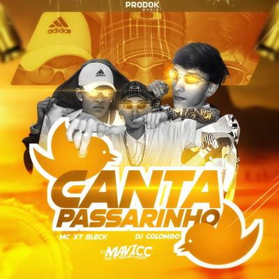 Canta Passarinho By Dj Colombo, DJ MAVICC, MC XT Bleck's cover