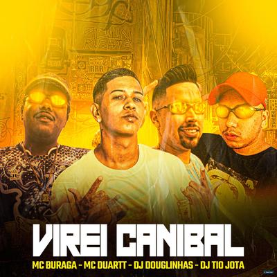 Virei Canibal (feat. MC Buraga, MC Duartt) (feat. MC Buraga & MC Duartt)'s cover