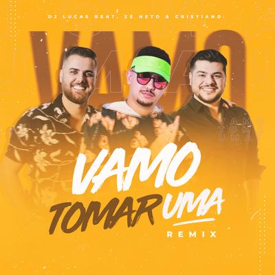 Vamo Tomar Uma (Remix) By DJ Lucas Beat, Zé Neto & Cristiano's cover