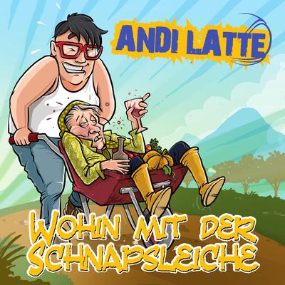 Wohin mit der Schnapsleiche By Andi Latte's cover