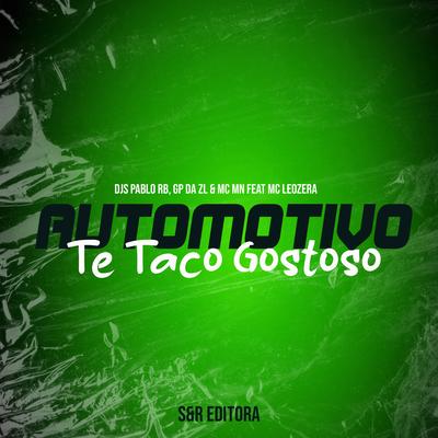 Automotivo Te Taco Gostoso By DJ Pablo RB, GP DA ZL, MC MN, Mc LeoZera's cover