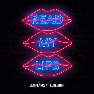 Read My Lips (feat. Luke Burr) By Ben Pearce, Luke Burr's cover