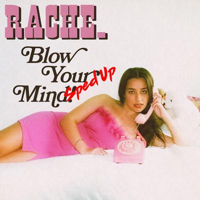 Blow Your Mind (Sped Up) By rache.'s cover