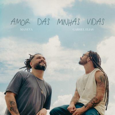 Amor das Minhas Vidas By Gabriel Elias, Maneva's cover