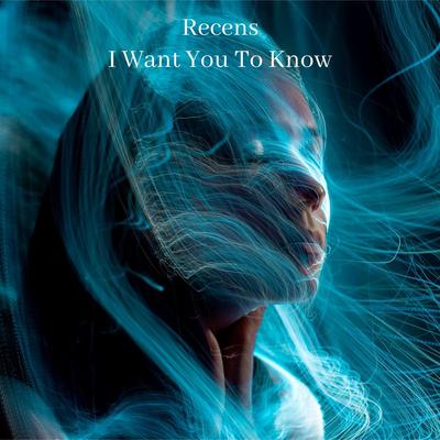 I Want You To Know By Recens's cover