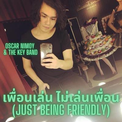 เพื่อนเล่น ไม่เล่นเพื่อน (Just Being Friendly) By Oscar Nimoy & the Key Band's cover