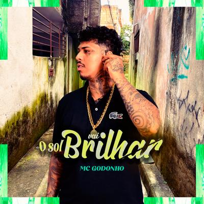 O Sol Vai Brilhar By MC Godonho's cover