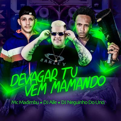 Devagar Tu Vem Mamando By DJ Alle, Mc Madimbu's cover