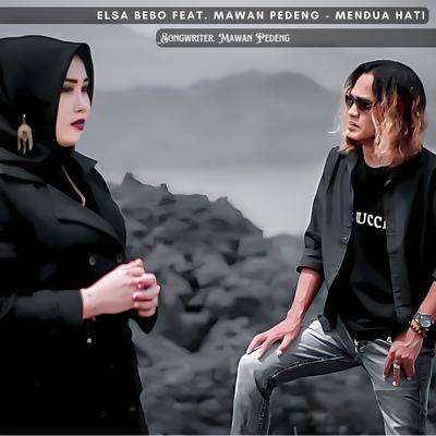 Mendua Hati By Elsa Bebo, Mawan Pedeng's cover