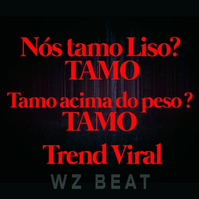 Nós Tamo Liso ? Tamo Tamo Acima do Peso ? Tamo Trend Viral's cover