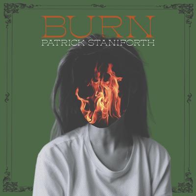 Burn By Patrick Staniforth's cover