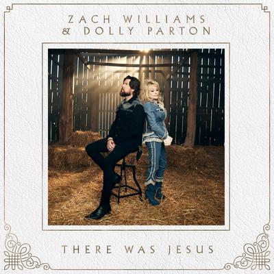 There Was Jesus By Zach Williams, Dolly Parton's cover