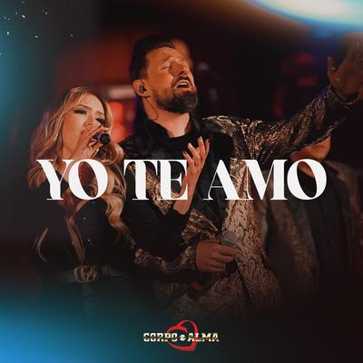 Yo Te Amo (Corpo e Alma 50 Anos) By Corpo e Alma, Francy Bandeira's cover