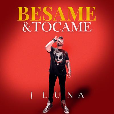 Besame y Tocame By JLuna Pal Mundo's cover