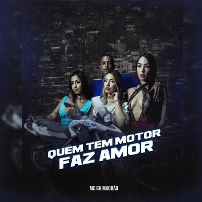 Quem Tem Motor Faz Amor By MC GH MAGRÃO, DJ Neeh's cover