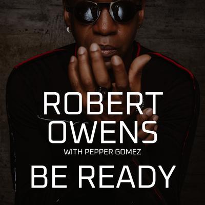 Be Ready By Pepper Gomez, Robert Owens's cover