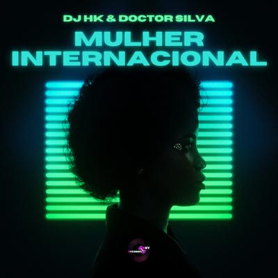 Mulher Internacional By DJ HK, Doctor Silva's cover
