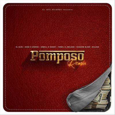 Pomposo (Remix) [feat. Jowell & Randy, Shadow Blow & Bulova] By El Alfa, Zion & Lennox, Yomel El Meloso, Jowell & Randy, Shadow Blow, Bulova's cover
