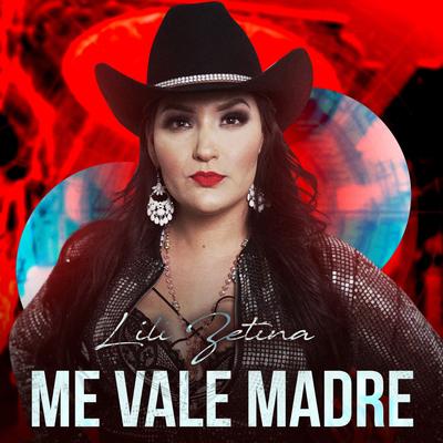 Me Vale Madre By Lili Zetina's cover