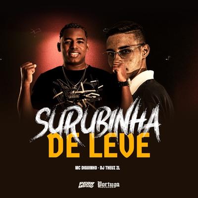 Surubinha de Leve By Mc Diguinho, THEUZ ZL's cover