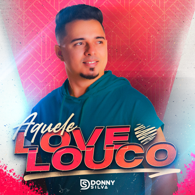 Aquele Love Louco By Donny Silva's cover