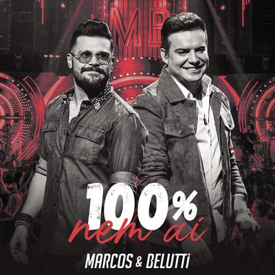 100% Nem Aí (Ao Vivo) By Marcos & Belutti's cover