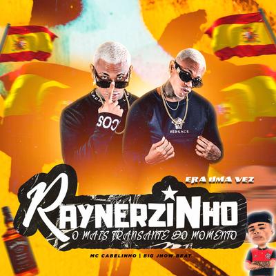 Era uma Vez By Raynerzinho, Big Jhow Beat, MC Cabelinho's cover