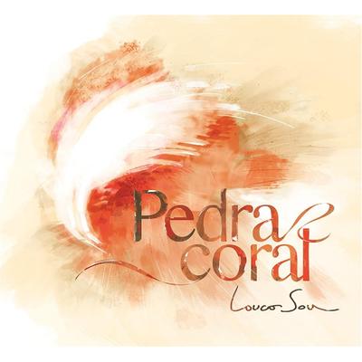 Louco Sou By Pedra Coral's cover