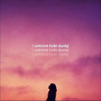 i wanna hide away's cover