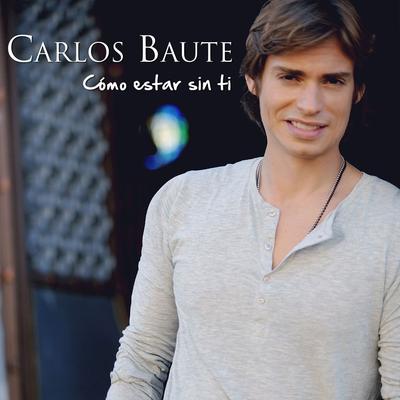 Cómo estar sin ti By Carlos Baute's cover