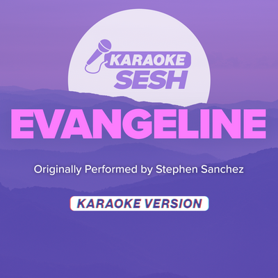 Evangeline (Originally Performed by Stephen Sanchez ) (Karaoke Version)'s cover