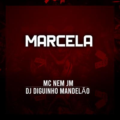 Marcela By Mc Nem Jm, DJ Diguinho Mandelão's cover