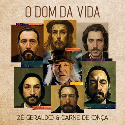 O Dom da Vida By Zé Geraldo, Carne de Onça's cover