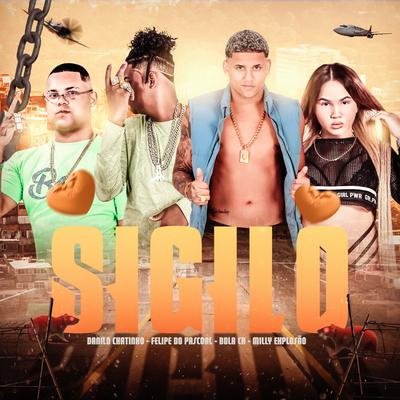 Sigilo By Felipe Do Pascoal, Bola CH, Milly Explosão, Danilo Chatinho's cover