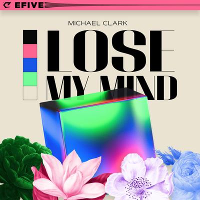 Lose My Mind By Michael Clark's cover