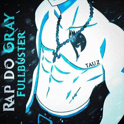 Gray Fullbuster (Fairy Tail) By Tauz's cover