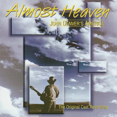 Almost Heaven: John Denver's America (The Original Cast Recording)'s cover